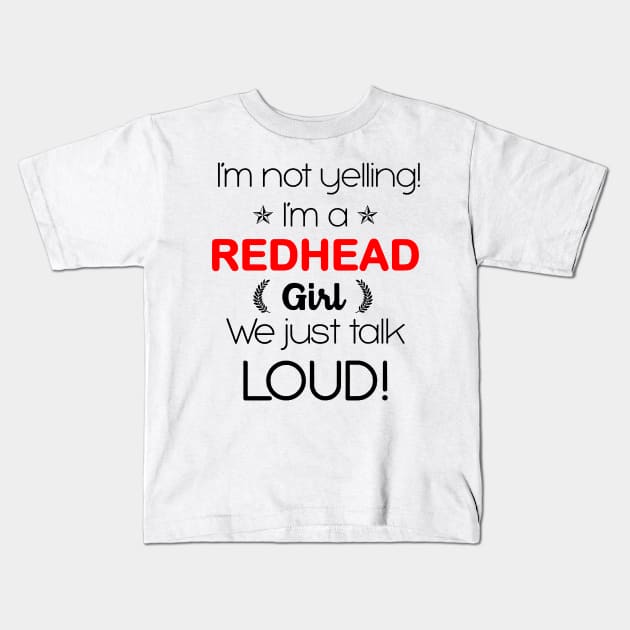 I'm A Redhead Girl We Just Talk Loud Kids T-Shirt by Rumsa